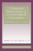 Classroom Interactions as Cross-Cultural Encounters: Native Speakers in EFL Lessons (ESL & Applied Linguistics Professional Series) 0805850848 Book Cover