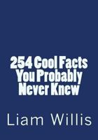 254 Cool Facts You Probably Never Knew 0615932061 Book Cover