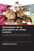 Stimulation de la perception en milieu scolaire (French Edition) 6209944485 Book Cover