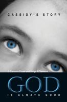 God is Always Good: Cassidy's Story 1554526078 Book Cover
