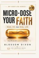 Micro-Dose Your Faith: Real RX for Real Life: Face Off Life with Isaiah 61:7 and Win! (My God's RX Series) B0H74DQML7 Book Cover