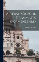 Altfranzösische Grammatik (Formenlehre) 1018426760 Book Cover