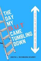 The Day My But Came Tumbling Down 153779132X Book Cover