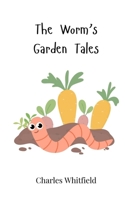 The Worm's Garden Tales 3690740452 Book Cover