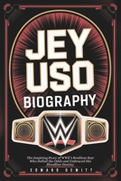 JEY USO BIOGRAPHY: The Inspiring Story of WWE’s Resilient Star Who Defied the Odds and Embraced His Bloodline Destiny B0DR9GRV2L Book Cover