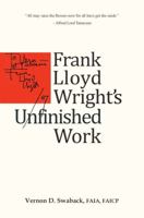 Frank Lloyd Wright's Unfinished Work 0615933432 Book Cover