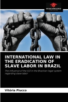 International Law in the Eradication of Slave Labor in Brazil 6204014811 Book Cover