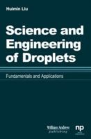 Science and Engineering of Droplets: Fundamentals and Applications (Materials and Processing Technology) 0815514360 Book Cover