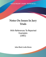 Notes On Issues in Jury Trials: With References to Reported Examples 1240034512 Book Cover