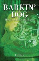 Barkin' Dog: How to Talk with Aphasia 1413730620 Book Cover