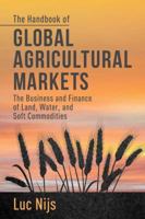 The Handbook of Global Agricultural Markets: The Business and Finance of Land, Water, and Soft Commodities 113730233X Book Cover