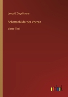 Schattenbilder der Vorzeit: Vierter Theil (German Edition) 3368396366 Book Cover