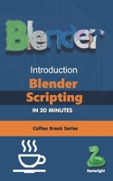 Introduction to Blender Scripting in 20 Minutes: (Coffee Break Series) B0FFGR77Q1 Book Cover