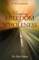 Pursuing Freedom and Wholeness: A 70-Day Journey 1481003062 Book Cover