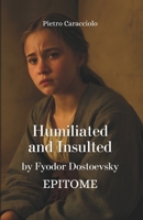 HUMILIATED AND INSULTED by Fyodor Dostoevsky: EPITOME B0GQXR5DV3 Book Cover