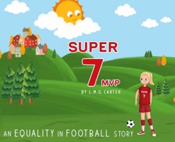 Super 7 MVP: An Equality in Football story 1968326316 Book Cover