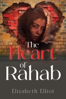The Heart of Rahab 1837947821 Book Cover
