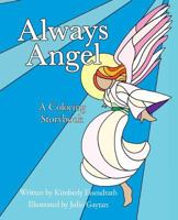 Always Angel: A Coloring Storybook 0986186457 Book Cover