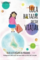 Lola Baltazar decide viajar: Viaje a los or�genes del programa 2957047403 Book Cover