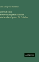 Entwurf einer methodischsystematischen lateinischen Syntax für Schulen (German Edition) 3386370713 Book Cover