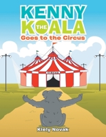 Kenny the Koala Goes to the Circus 1664160493 Book Cover