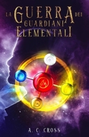 La Guerra dei Guardiani Elementali B0B4JS2TKN Book Cover