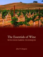 The Essentials of Wine with Food Pairing Techniques: A Straightforward Approach to Understanding Wine and Providing a Framework for Making Intelligent Food-Pairing Decisions 0132351722 Book Cover