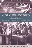 Colour-Coded : A Legal History of Racism in Canada, 1900-1950 0802082866 Book Cover