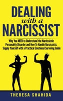 Dealing With A Narcissist: Why You NEED To Understand The Narcissistic Personality Disorder and How To Handle Narcissists. Supply Yourself With a Practical Emotional Survival Guide. 1079930108 Book Cover