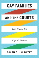 Gay Families and the Courts: The Quest for Equal Rights 0742562190 Book Cover