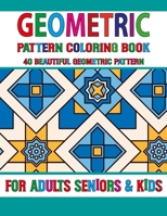 Geometric Pattern Coloring Book: Geometric Coloring Book Adult Coloring Book with Fun, Easy, and Unique Relaxing Patterns And Shapes For Relaxation, ... Art Therapy, Mindfulness for Adult Volume-17 B09CRTT97B Book Cover