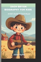 ZACH BRYAN BIOGRAPHY FOR KIDS: A kid’s Guide to Zach Bryan B0DYZVH2D6 Book Cover
