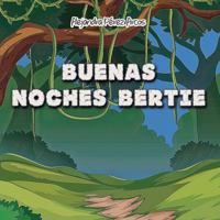 Buenas Noches Bertie 1647892120 Book Cover