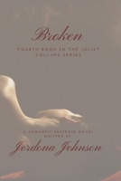 Broken: Book Four of the Juliet Collins Series B0CQHFRCR2 Book Cover