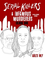 Serial Killers & Infamous Murderers Coloring Book Adults Only: True Crimes that Shocked the World B0917BQRWD Book Cover