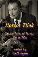 Horror Flick: Classic Tales of Terror Set to Film 1726141500 Book Cover