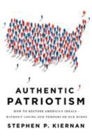 Authentic Patriotism: Restoring America's Founding Ideals Through Selfless Action 0312379110 Book Cover