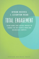 Total Engagement: How Games and Virtual Worlds Are Changing the Way People Work and Businesses Compete 142214657X Book Cover