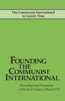 Founding The Communist International: Proceedings And Documents Of The First Congress, March 1919 0873489438 Book Cover