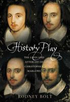 History Play: The Lives and Afterlife of Christopher Marlowe 0007121245 Book Cover