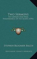 Two Sermons: On Certain And Final Perseverance Of The Saints 1120949521 Book Cover