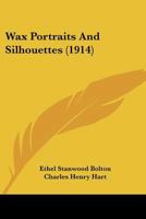 Wax Portraits and Silhouettes 116514378X Book Cover