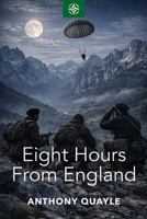 Eight Hours from England (Imperial War Museum Wartime Classics) 1444862782 Book Cover