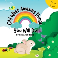 Oh! What Amazing Things You Will Do!: Unleashing the Power of Kindness 1961634007 Book Cover