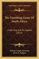 The Vanishing Game of South Africa: A Warning and an Appeal 1167038614 Book Cover