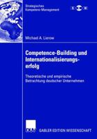 Competence-Building Und Internationalisierungserfolg: Theoretische Und Empirische Betrachtung Deutscher Unternehmen 3835003038 Book Cover