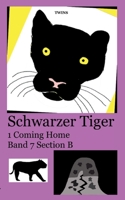Schwarzer Tiger 1 Coming Home: Band 7 Section B 3755733714 Book Cover