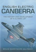 English Electric Canberra: The History & Development of a Classic Jet 178346190X Book Cover
