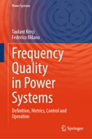 Frequency Quality in Power Systems: Definition, Metrics, Control and Operation 303204720X Book Cover