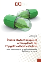 Études phytochimique et antioxydante de l'Epigallocatéchine Gallate 6138432355 Book Cover
